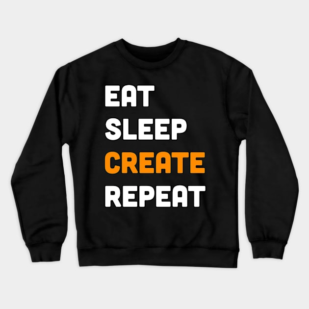 Eat sleep create repeat Crewneck Sweatshirt by inspiringtee